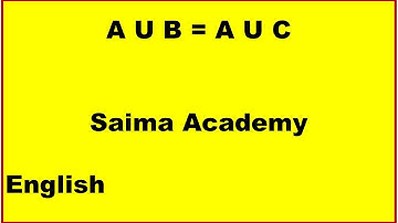 Math: A U b = A U C  in English Saima Academy