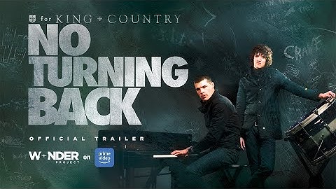 for KING + COUNTRY: NO TURNING BACK (The Documentary) | Official Trailer