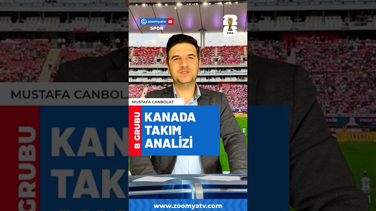 Kanada Takım Analizi - 2026 Dünya Kupası