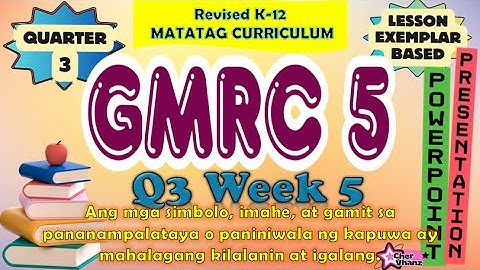 GMRC 5 Quarter 3 Week 5 MATATAG Curriculum / Revised K-12 LE Based PowerPoint Presentation