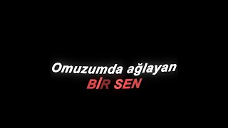 Omuzumda Ağlayan Bir Sen L Siyah Ekran Lyrics Edit Şartları Yapmadan Almayın Açıklamada