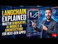 LangChain Explained: Master Generative AI Models &amp; Architecture for Next-Gen Apps!