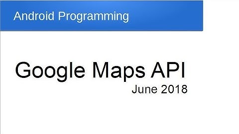 Google Maps API: Android Programming
