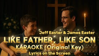 Like Father, Like Son - James Easter & Jeff Easter | KARAOKE (Original Key) Lyrics on the Screen