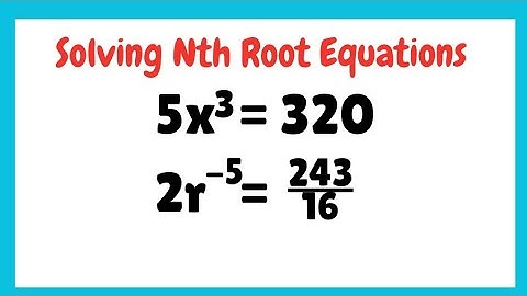 How to Solve Nth Root Equations | Exponential Equations