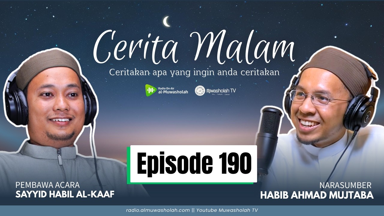 🔴 (LIVE) CERITA MALAM EPISODE 190 || Habib Ahmad Mujtaba & Sayyid Habil Al-Kaaf