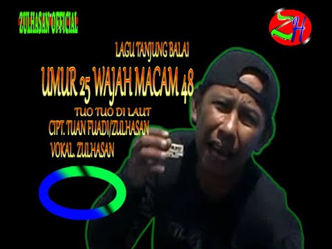 UMUR 25 WAJAH MACAM 48 - TUO TUO DI LAUT - ZULHASAN [ OFFICIAL MUSIK VIDIEO ]