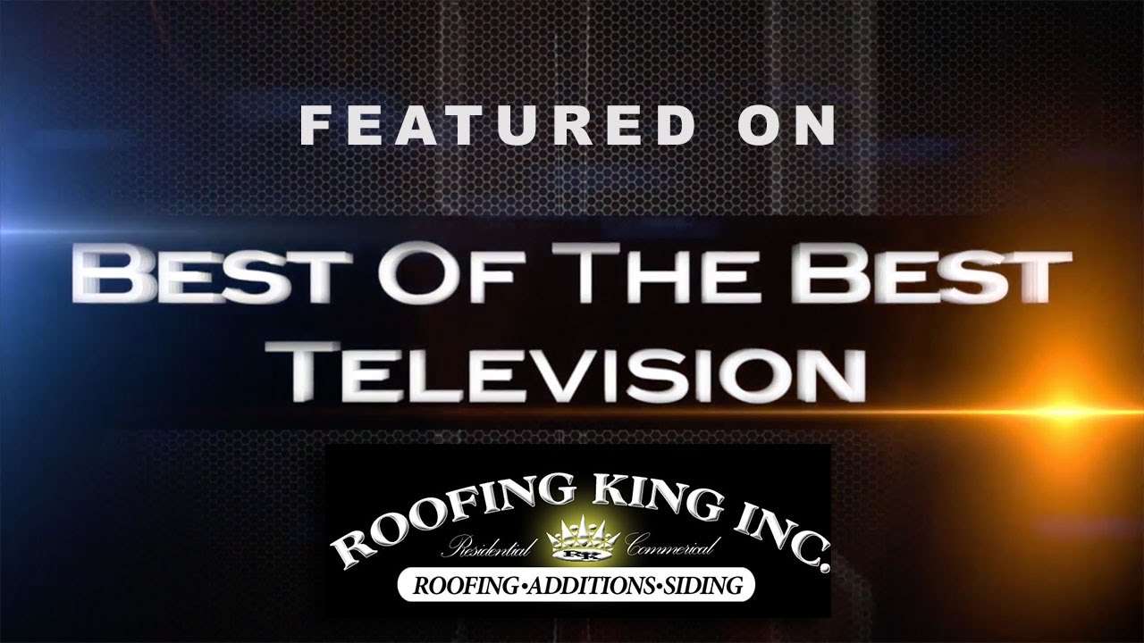 Best Of The Best Roofing King Inc. YouTube