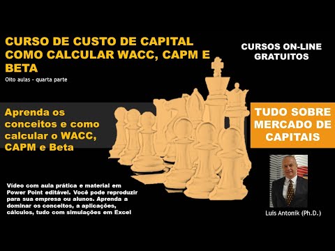 CUSTO DE CAPITAL - COMO CALCULAR WACC, CAPM E BETA - QUARTA PARTE