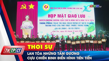 Lan tỏa những tấm gương cựu chiến binh điển hình tiên tiến | Cần Thơ TV