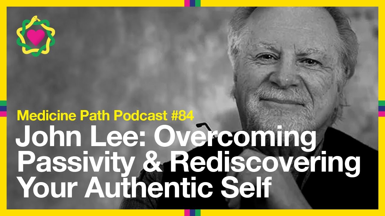 MPP84 John Lee: Overcoming Passivity & Rediscovering Your Authentic Self