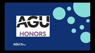 AGU 2020 Honors & Recognition Ceremony AGU 2020 Honors & Recognition Ceremony