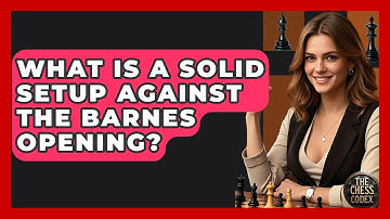 What Is A Solid Setup Against The Barnes Opening? - The Chess Codex