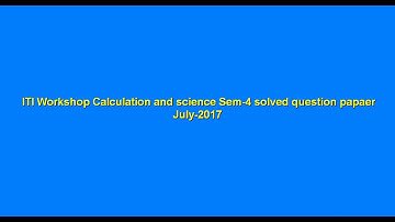 ITI Workshop Calculation and science Sem-4 solved July-2017