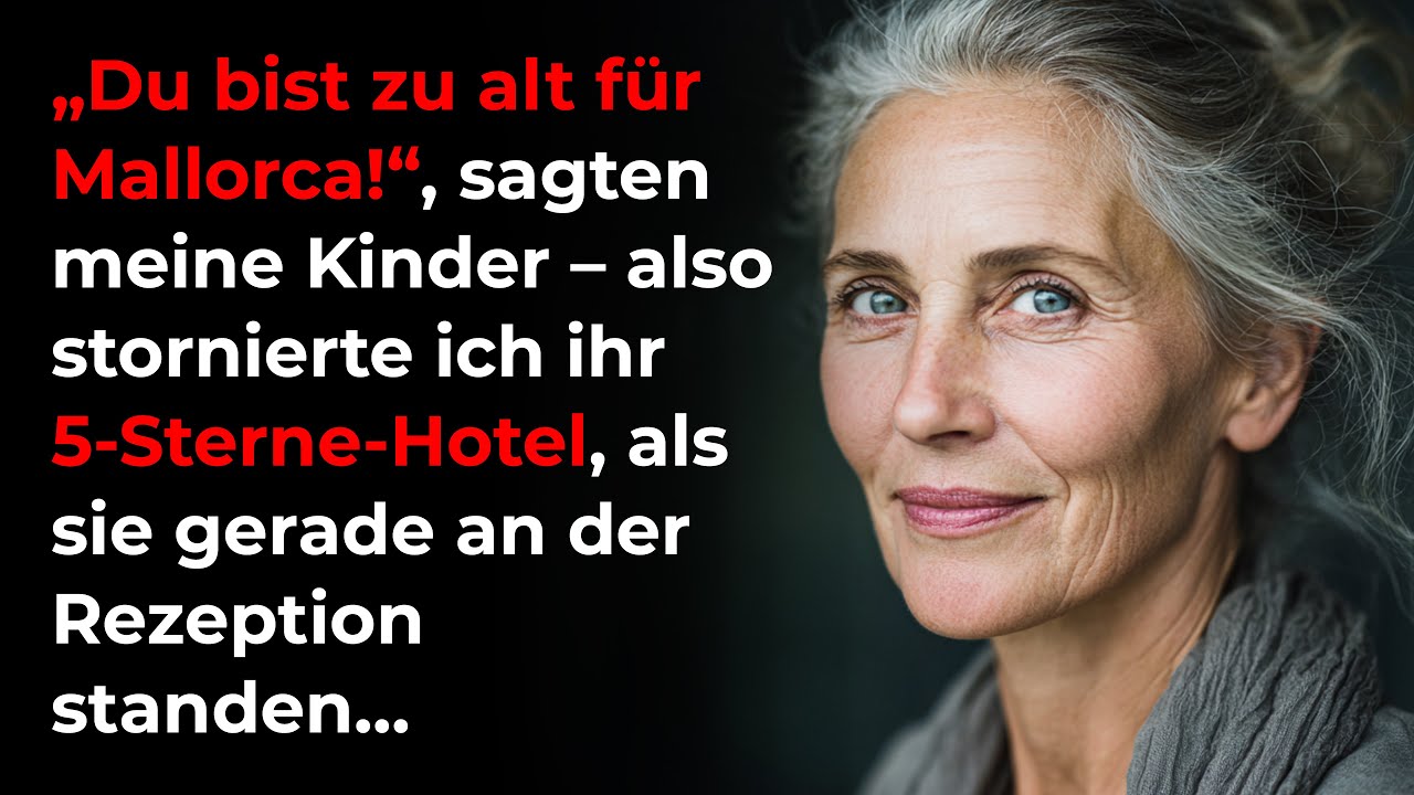 „Du bist zu alt für Mallorca!“, sagten meine Kinder – also stornierte ich ihr Hotel…