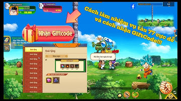 Ngọc Rồng Awaken - Hướng dẫn nhập Giftcode và Mẹo làm nhiệm vụ Tàu Bảy Bảy siêu dễ!!