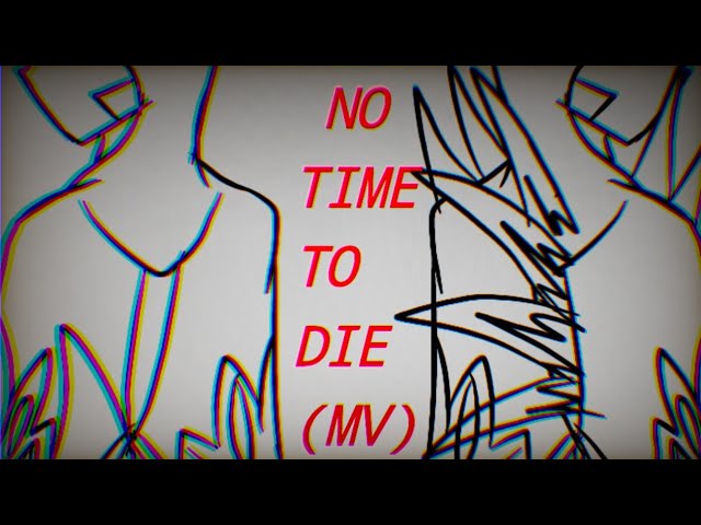 No time to Die Mv (In Instagram) class=