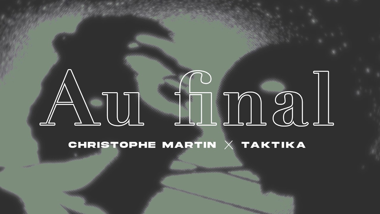 Watch Christophe Martin x Taktika - Au final // Lyrics vidéo officiel on YouTube Watch Christophe Martin x Taktika - Au final // Lyrics vidéo officiel on YouTube