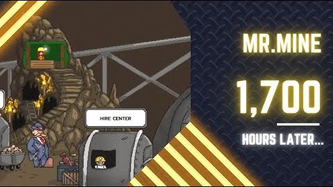 Mr. Mine  - 1,700 Hours Later....