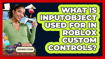 What Is InputObject Used For In Roblox Custom Controls? - Open World Tycoons