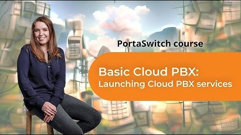 Launching a Cloud PBX Service  | Basic Cloud PBX | PortaSwitch 101 Course