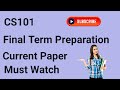 CS101 Current Final Term Paper 2024 | cs101 final term preparation 2024 | cs101 final term paper