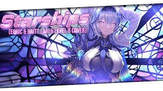 Nightcore - Starships(EQRIC & Britt Lari & Level 8 Cover) (Lyrics)