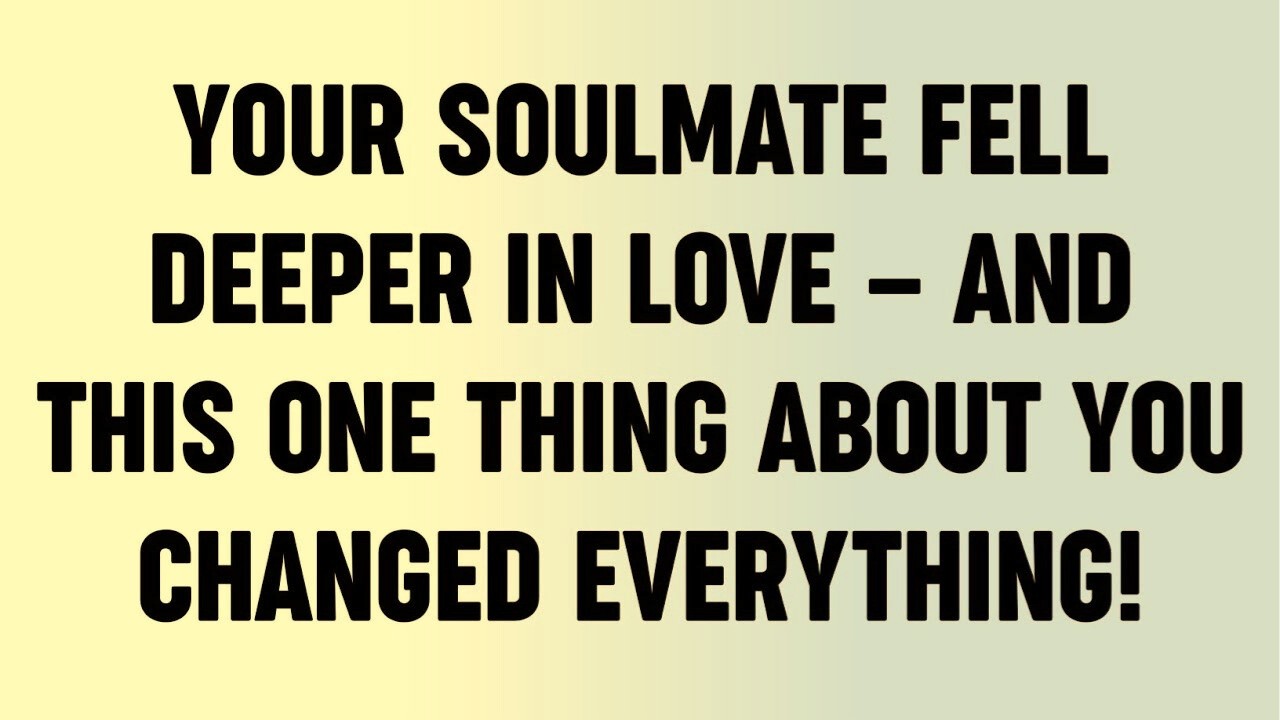 Your Soulmate Fell Deeper in Love — And THIS One Thing About You Changed Everything!