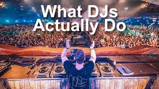 What DJs Actually Do On Stage