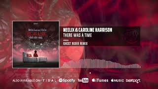 Neelix, Caroline Harrison - There Was A Time Ghost Rider Remix |