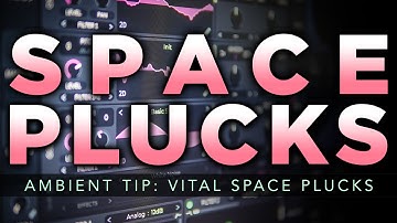 Ambient Tip: Vital Space Plucks