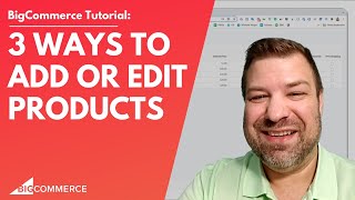 How to Add or Edit Products in 3 Ways on BigCommerce
