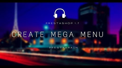 Prestashop 1.7: How to Create MegaMenu for Prestashop - Prestabrain