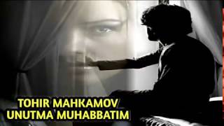 Tohir Mahkamov-Unutma muhabbatim