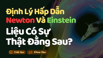Định Lý Hấp Dẫn Newton Và Einstein: Liệu Có Sự Thật Đằng Sau?