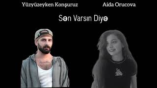 Yüzyüze Konşuruz Ft Aida Orucova Sən Varsın Diyə