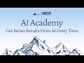AI Academy: Get Better Results From AI Every Time