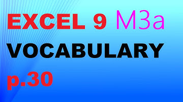 EXCEL 9 for Kaz M3a VOCABULARY p 30