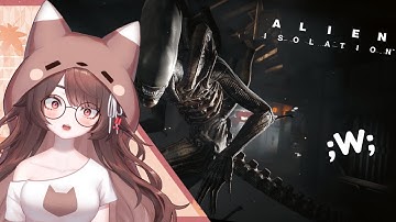 I hate Aliens AAA  ;W; 【 ALIEN ISOLATION VOD 】