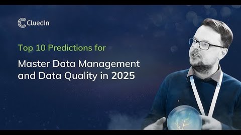 Top 10 Predictions for Master Data Management & Data Quality in 2025