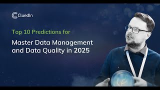 Top 10 Predictions for Master Data Management & Data Quality in 2025