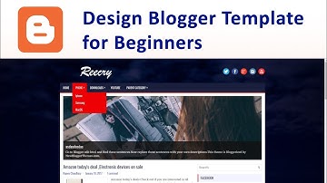 How to Design Blogspot Template Properly for Beginners