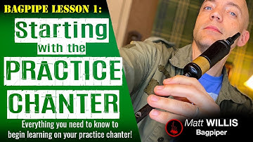 Bagpipe Lesson 1: Starting with the Practice Chanter!