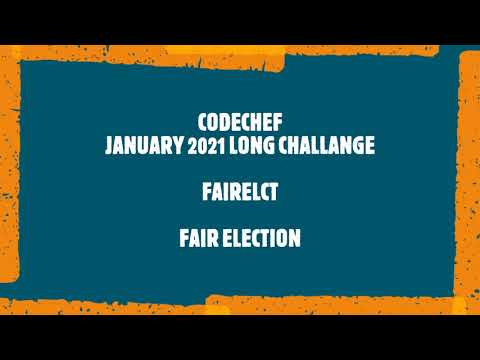 FAIR ELECTION || FAIRELCT || CODECHEF || JANUARY LONG CHALLANGE 2021 || LONG CHALANGE CODECHEF