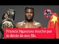  francis ngannou frapp par un grand malheur dcs du fils du champion de mma