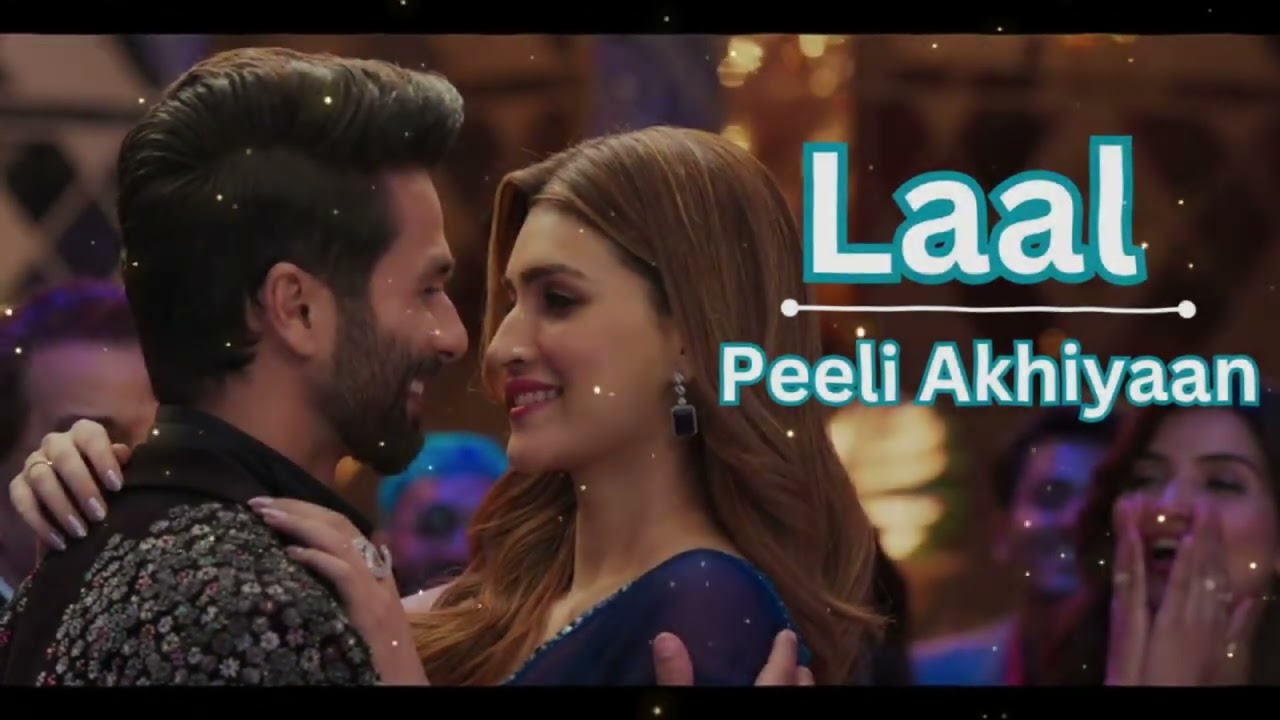 Laal Peeli Akhiyaan (Song) Shahid Kapoor and Kriti Sanon adlı videoyu YouTube'da izle Laal Peeli Akhiyaan (Song) Shahid Kapoor and Kriti Sanon adlı videoyu YouTube'da izle