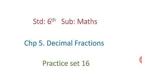 Std 6th, practice set 16, chapter 5, Decimal Fractions, maths, Maharashtra board