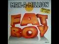 Max-A-Million – Fat Boy (JJ