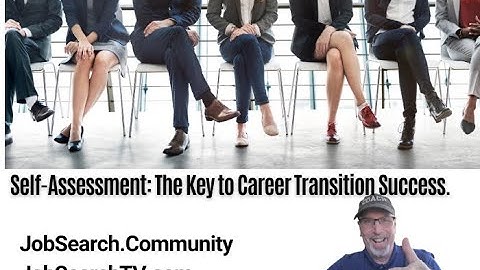 Self-Assessment - The Foundation of a Successful Career Transition