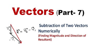 Vectors (Part-7): How to Subtract Two Vectors Numerically, IIT-JEE physics classes
